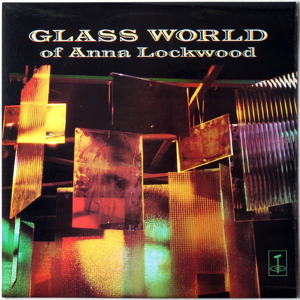 Anna Lockwood* - Glass World Of Anna Lockwood (LP)