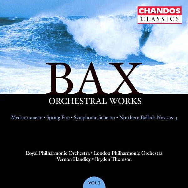 Bax* - Royal Philharmonic Orchestra* · London Philharmonic Orchestra* · Vernon Handley · Bryden Thomson - Orchestral Works Volume 2: Mediterranean · Spring Fire · Symphonic Scherzo · Northern Ballads Nos 2 & 3 (CD, Album, RM)