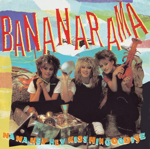 Bananarama - Na Na Hey Hey Kiss Him Goodbye (7