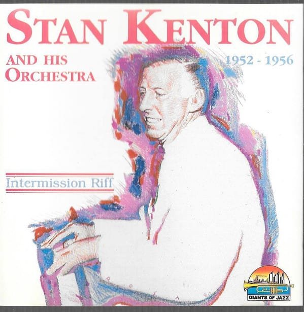 Stan Kenton And His Orchestra - Intermission Riff 1952 - 1956 (CD, Comp)