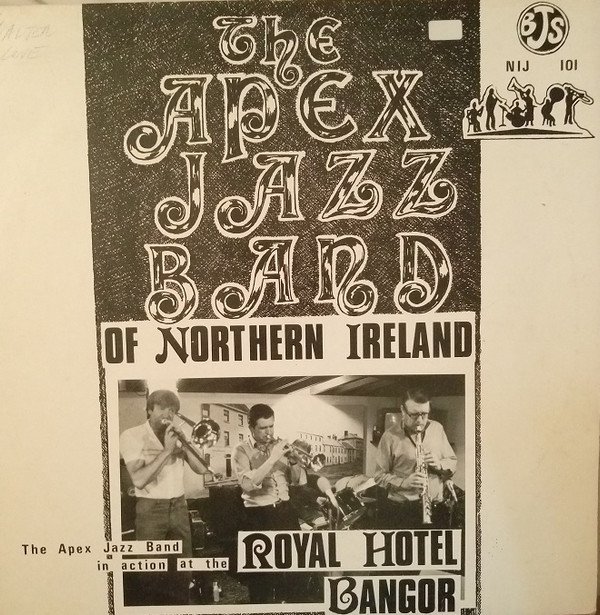 The Apex Jazz Band Of Northern Ireland* - The Apex Jazz Band In Action At The Royal Hotel Bangor (LP, Album)