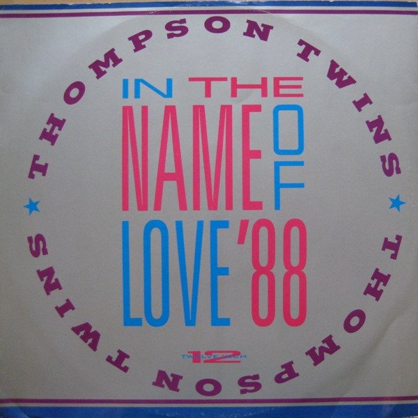 Thompson Twins - In The Name Of Love '88 (12