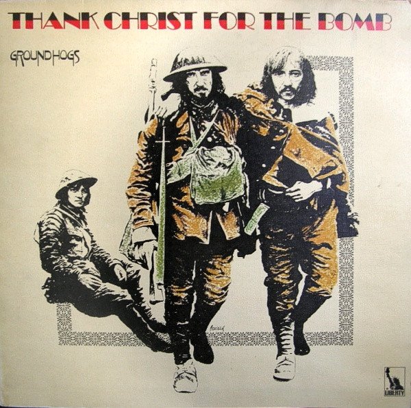 Groundhogs* - Thank Christ For The Bomb (LP, Album, Blu)