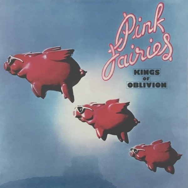 Pink Fairies* - Kings Of Oblivion (LP, Album, RE, Pin)