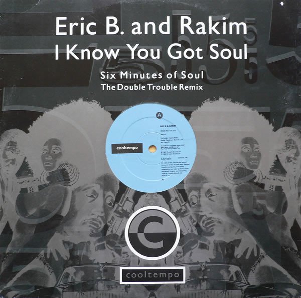 Eric B. And Rakim* - I Know You Got Soul (Six Minutes Of Soul) (The Double Trouble Remix) (12