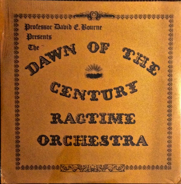 Dawn Of The Century Ragtime Orchestra - Professor David E. Bourne Presents The Dawn Of The Century Ragtime Orchestra (LP, Album)