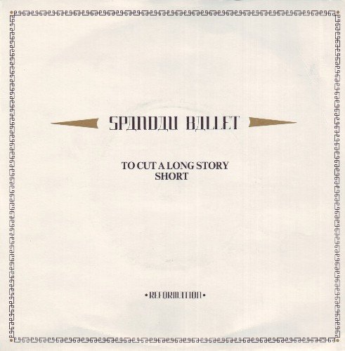 Spandau Ballet - To Cut A Long Story Short
