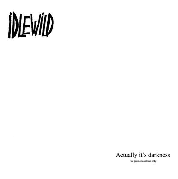 Idlewild - Actually It's Darkness