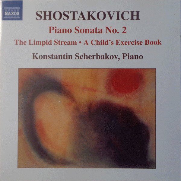 Dmitri Shostakovich - Piano Sonata No. 2 / The Limpid Stream / A Child's Exercise Book