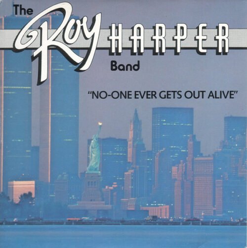 The Roy Harper Band - No One Ever Gets Out Alive