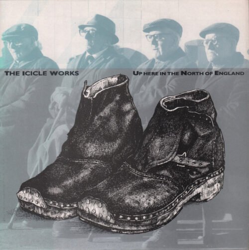 The Icicle Works - Up Here In The North Of England