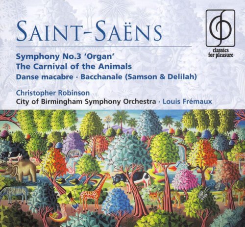 Camille Saint-Saëns - Symphony No. 3 'Organ' • The Carnival Of The Animals • Danse Macabre • Bacchanale (Samson & Delilah)