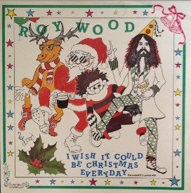 Roy Wood - I Wish It Could Be Christmas Everyday