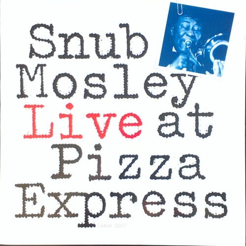 Leo "Snub" Mosley - Live At Pizza Express
