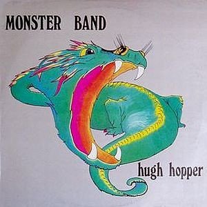 Hugh Hopper - Monster Band