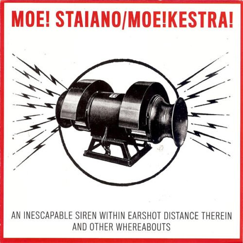 Moe! Staiano - An Inescapable Siren Within Earshot Distance Therein And Other Whereabouts