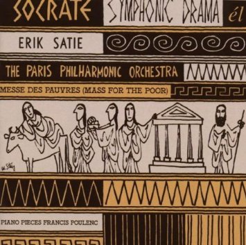 Erik Satie - Socrate (Symphonic Drama) / Mass For The Poor Messe Des Pauvres / Piano Pieces By Francis Poulenc