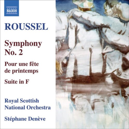 Albert Roussel - Symphony No. 2 / Pour Une Fête De Printemps / Suite In F