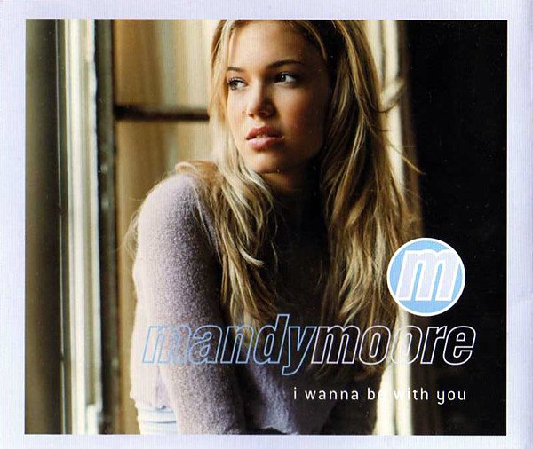 Mandy Moore - I Wanna Be With You