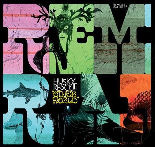 Husky Rescue - Other World - Remixes & Rarities