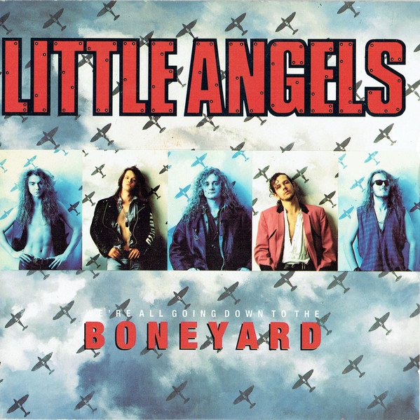 Little Angels - We're All Going Down To The Boneyard