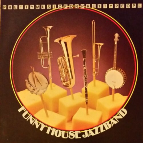 Funny House Jazzband - Pretty Music For Pretty People