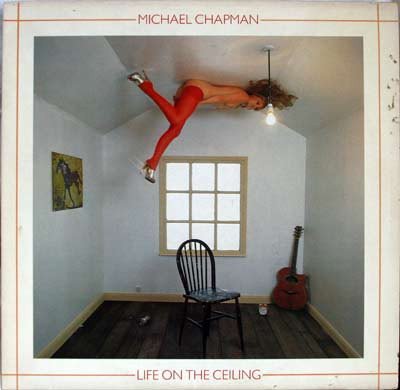 Michael Chapman (2) - Life On The Ceiling