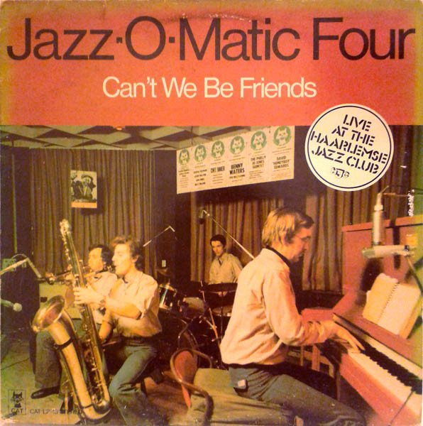 Jazz-O-Matic Four - Can't We Be Friends (Live At The Haarlemse Jazz Club HJC)