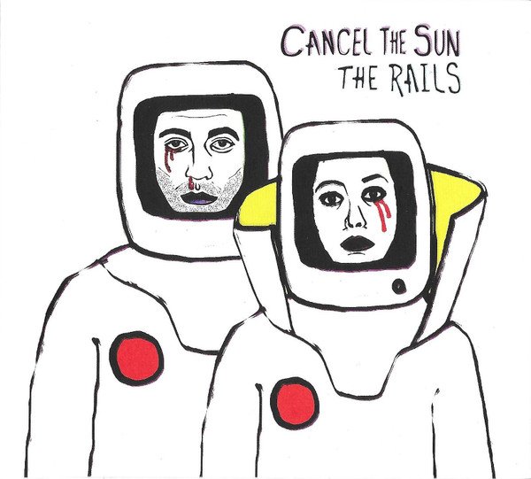 The Rails (2) - Cancel The Sun