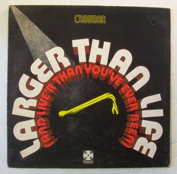 Crowbar (3) - Larger Than Life (And Live'r Than You've Ever Been)