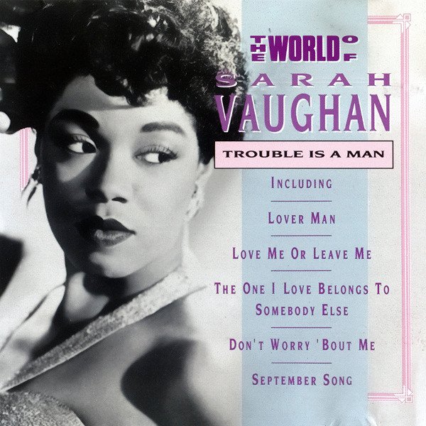 Sarah Vaughan - The World Of Sarah Vaughan - Trouble Is A Man