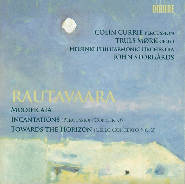 Einojuhani Rautavaara - Modificata / Incantations (Percussion Concerto) / Towards The Horizon (Cello Concerto No. 2)
