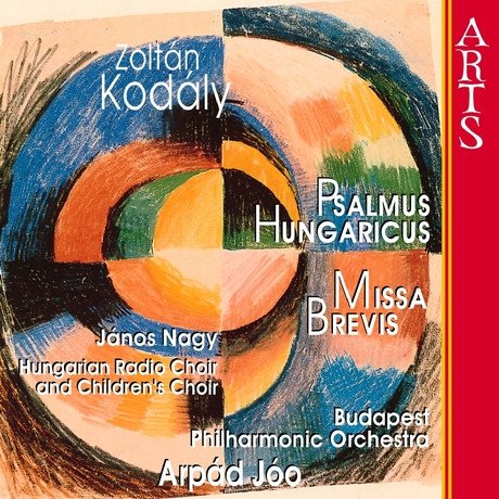 Zoltán Kodály - Psalmus Hungaricus; Missa Brevis