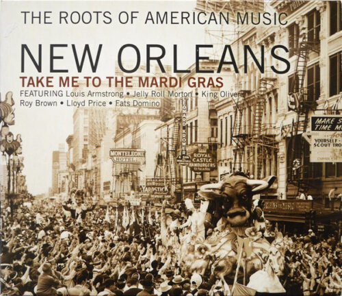 Various - The Roots Of American Music - New Orleans - Take Me To The Mardi Gras