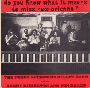 The Fondy Riverside Bullet Band - Do You Know What It Means To Miss New Orleans?