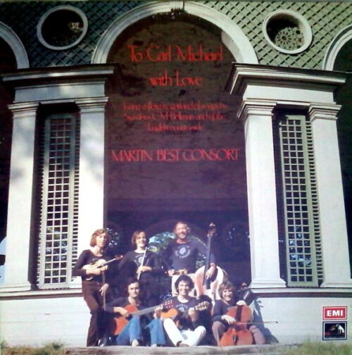 Martin Best Consort - To Carl Michael With Love (Being A Flowery Garland Of Songs By Sweden's C.M. Bellman And Of The English Countryside)