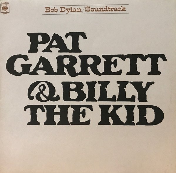 Bob Dylan - Pat Garrett & Billy The Kid - Original Soundtrack Recording