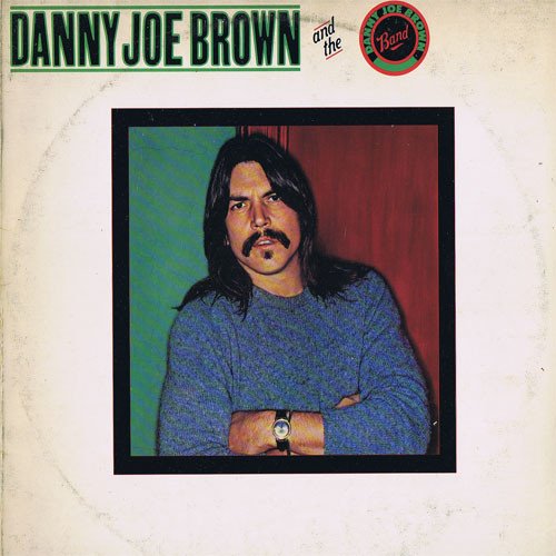The Danny Joe Brown Band - Danny Joe Brown And The Danny Joe Brown Band