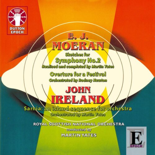 Ernest John Moeran - Sketches For Symphony No. 2 / Overture For A Festival / Sarnia: An Island Sequence For Orchestra