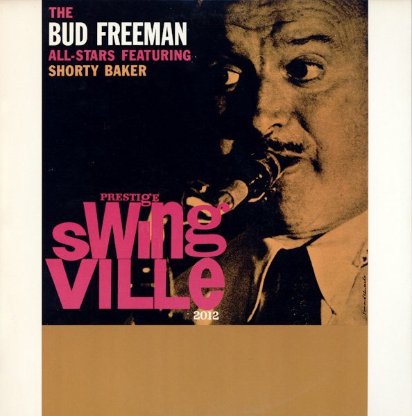 Bud Freeman's All Star Orchestra - The Bud Freeman All-Stars Featuring Shorty Baker