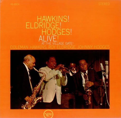 Coleman Hawkins - Hawkins! Eldridge! Hodges! Alive! At The Village Gate!