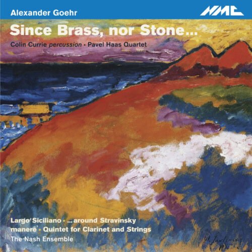 Alexander Goehr - Since Brass, Nor Stone...