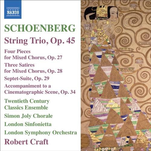 Arnold Schoenberg - String Trio, Op. 45 / Four Pieces For Mixed Chorus, Op. 27 / Three Satires For Mixed Chorus, Op. 28 / Septet-Suite, Op. 29 / Accompaniment To A Cinematographic Scene, Op. 34