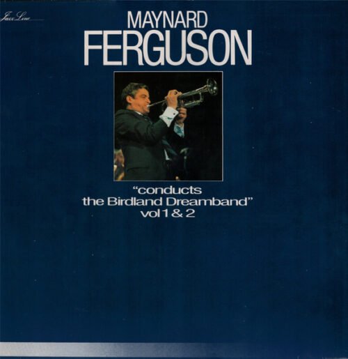 Maynard Ferguson - "Conducts The Birdland Dreamband" Vol 1 & 2