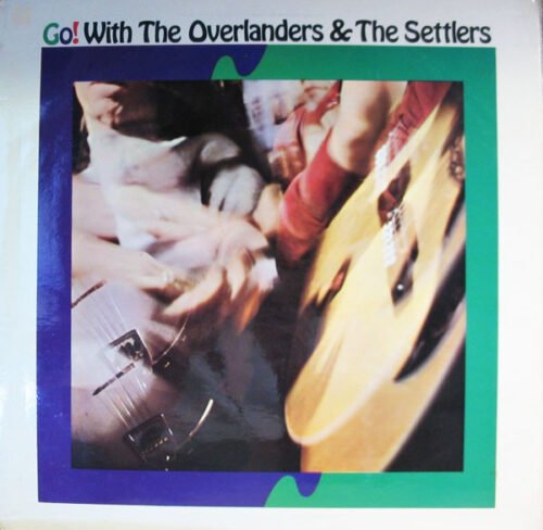 The Overlanders - Go! With The Overlanders And The Settlers