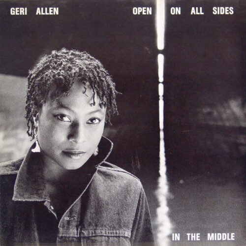 Geri Allen - Open On All Sides In The Middle