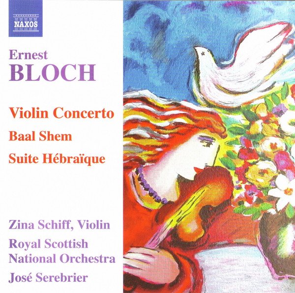 Ernest Bloch - Violin Concerto, Baal Shem, Suite Hébraïque