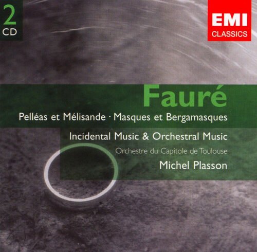 Gabriel Fauré - Pelléas Et Mélisande • Masques Et Bergamasques • Incidental Music & Orchestral Works