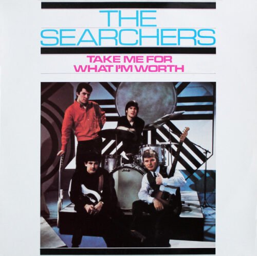 The Searchers - Take Me For What I'm Worth