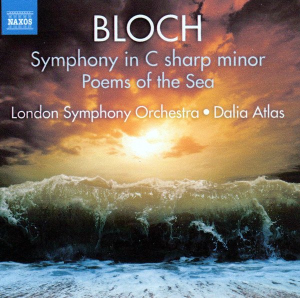 Ernest Bloch - Symphony In C Sharp Minor • Poems Of The Sea